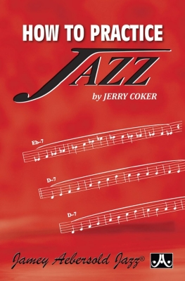 Aebersold - How to Practice Jazz Coker Tous les instruments Livre