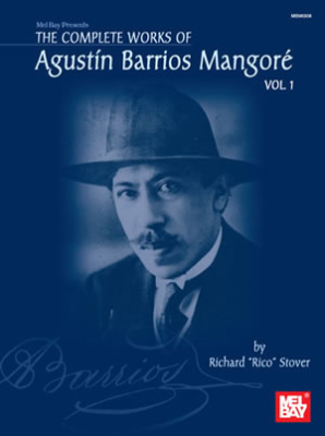 Mel Bay - The Complete Works of AgustinBarriosMangore for Guitar Vol.1 Stover Guitare classique Livre