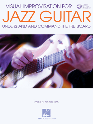 Hal Leonard - Visual Improvisation for Jazz Guitar: Understand and Command the Fretboard Vaartstra Guitare Livre avec fichiers audio en ligne