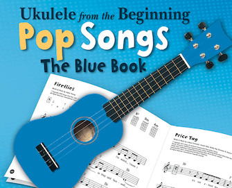 Ukulele from the Beginning: Pop Songs, The Blue Book - Ukulele - Book