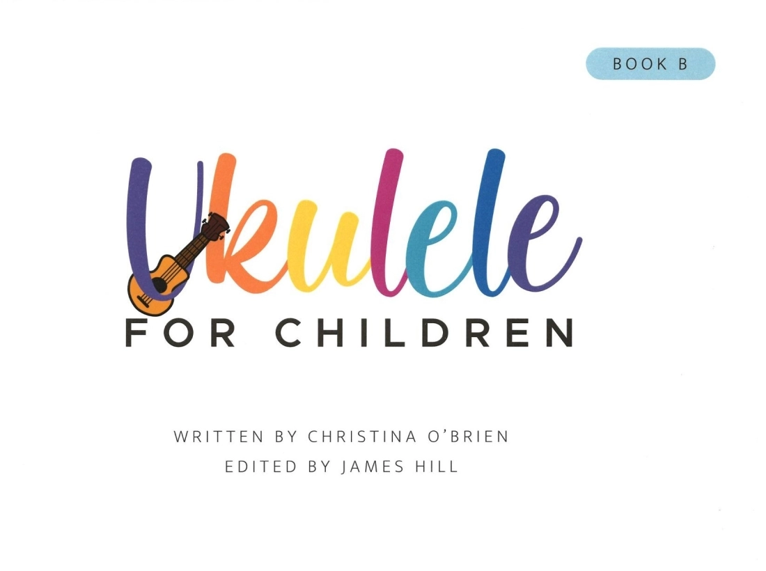 Ukulele for Children, Book B- O\'Brien/Hill - Ukulele - Book