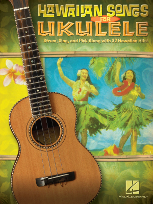 Hawaiian Songs for Ukulele: Strum, Sing, and Pick Along with 32 Hawaiian Hits - Ukulele - Book