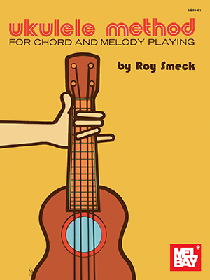 Mel Bay - Ukulele Method: For Chord and Melody Playing - Smeck - Ukulele - Book