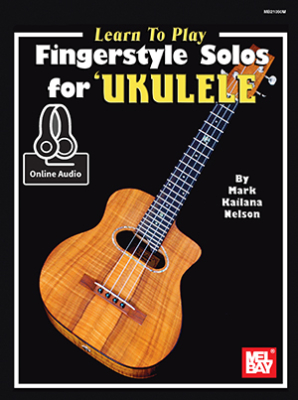 Mel Bay - Learn to Play Fingerstyle Solos for Ukulele - Nelson - Ukulele - Book/Audio Online