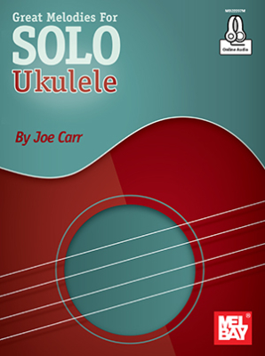 Mel Bay - Great Melodies for Solo Ukulele Carr Ukull Livre avec fichiers audio en ligne