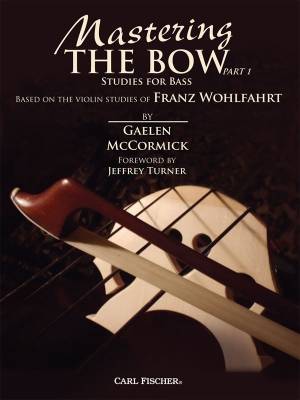 Mastering the Bow (Part 1): Studies for Bass - Wohlfahrt/McCormick - Book