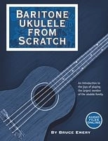 Baritone Ukulele From Scratch - Emery - Baritone Ukulele - Book/Audio Online