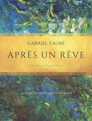 Apres un reve: 12 Faure Songs - Faure/Parry/Alley - Flute/Piano - Book