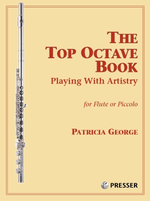 Theodore Presser - The Top Octave Book: Playing with Artistry George Flte traversire ou piccolo Livre