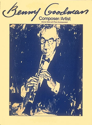 Benny Goodman  Composer/Artist - Goodman - Clarinet/Piano - Book