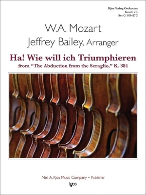 Kjos Music - Ha! Wie will ich Triumphieren from The Abduction from the Seraglio, K. 384 - Mozart/Bailey - String Orchestra - Gr. 2.5