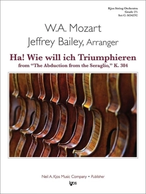 Kjos Music - Ha! Wie will ich Triumphieren from The Abduction from the Seraglio, K. 384 - Mozart/Bailey - String Orchestra - Gr. 2.5