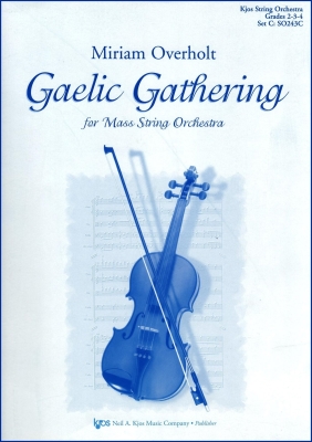 Kjos Music - Gaelic Gathering - Overholt - Mass String Orchestra - Gr. 2,3,4