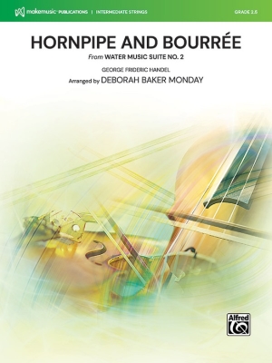 MakeMusic Publications - Hornpipe and Bourree (From Water Music Suite No.2) Handel, Monday Orchestre  cordes Niveau2,5