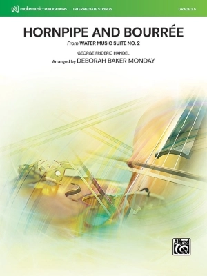 MakeMusic Publications - Hornpipe and Bourree (From Water Music Suite No. 2) - Handel/Monday - String Orchestra - Gr. 2.5