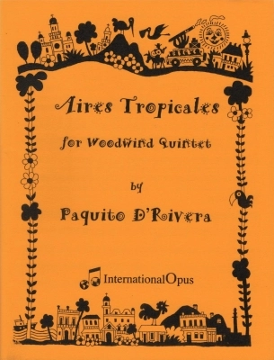 International Opus - Aires Tropicales - DRivera - Woodwind Quintet - Score/Parts