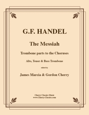 The Messiah: Trombone Parts to the Choruses - Handel/Marcia/Cherry - Alto, Tenor & Bass Trombone - Book