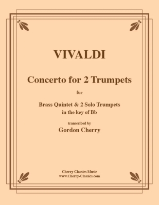 Cherry Classics - Concerto for 2 Trumpets - Vivaldi/Cherry - 2 Solo Trumpets/Brass Quintet, key of Bb - Score and Parts