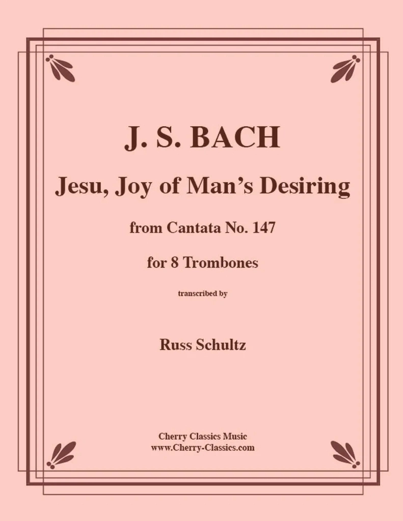 Jesu, Joy of Man\'s Desiring (from Cantata no. 147) - Bach/Schultz - 8 Trombones - Score/Parts