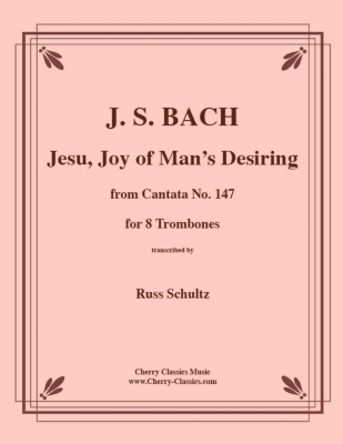 Cherry Classics - Jesu, Joy of Mans Desiring (from Cantata no. 147) - Bach/Schultz - 8 Trombones - Score/Parts