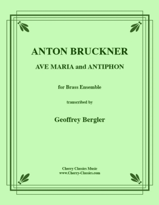 Cherry Classics - Ave Maria and Antiphon - Bruckner/Bergler - Brass Ensemble - Score/Parts
