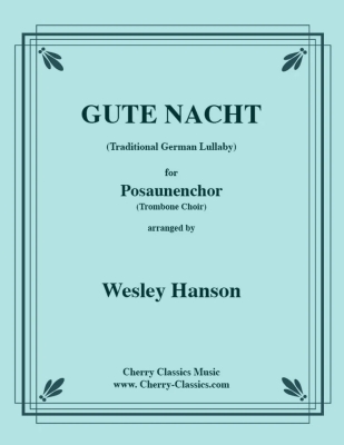 Cherry Classics - Gute Nacht (Traditional German Lullaby) - Hanson - Trombone Choir - Score/Parts