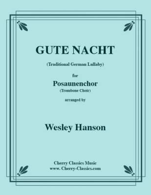 Cherry Classics - Gute Nacht (Traditional German Lullaby) - Hanson - Trombone Choir - Score/Parts