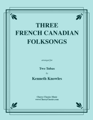 Cherry Classics - Three French Canadian Folksongs - Knowles - Tuba Duet - Book