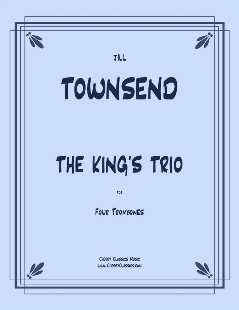 The King\'s Trio (for Trombone Quartet) - Townsend - Four Trombones - Score and Parts