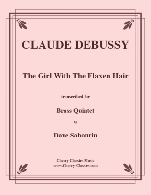 Cherry Classics - The Girl With The Flaxen Hair - Debussy/Sabourin - Brass Quintet - Score/Parts