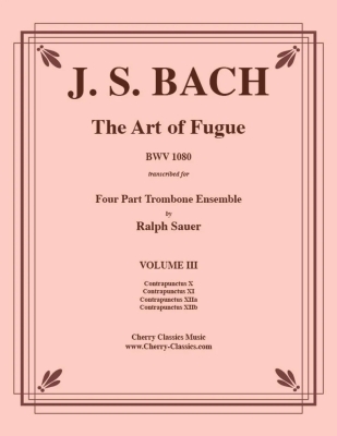 Cherry Classics - The Art of Fugue BWV 1080, Volume 3 - Bach/Sauer - 4pt Trombone Ensemble - Score/Parts