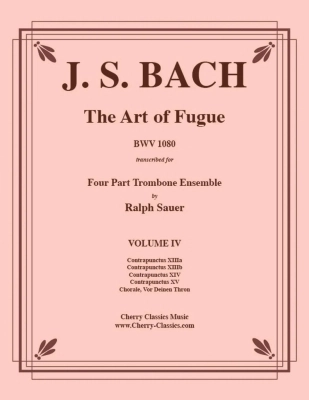 Cherry Classics - The Art of Fugue BWV 1080, Volume 4 - Bach/Sauer - 4pt Trombone Ensemble - Score/Parts