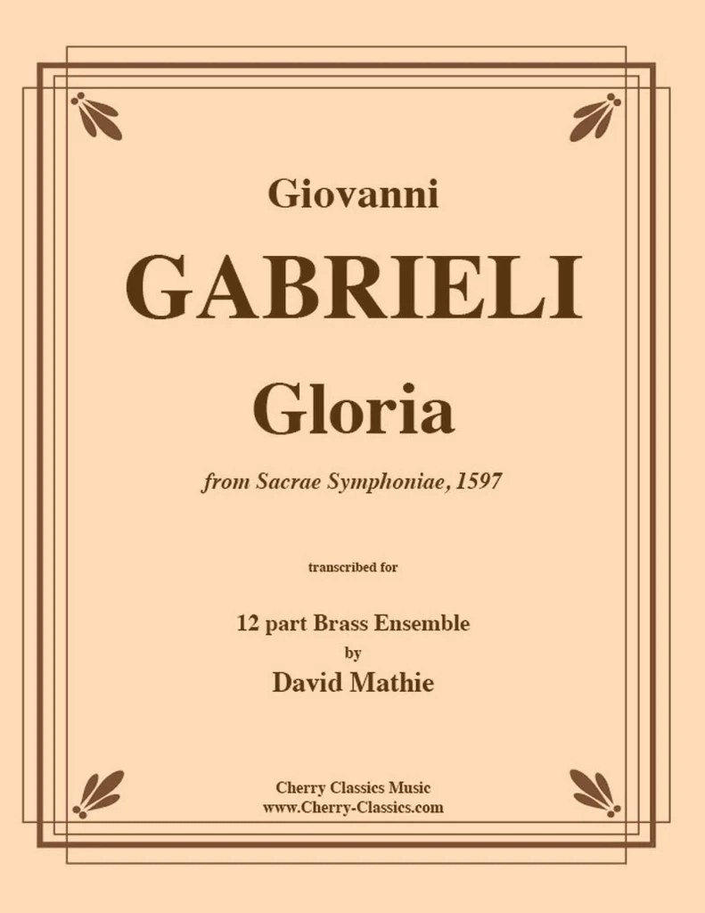 Gloria (from Sacrae Symphponiae, 1597) - Gabrieli/Mathie - 12 Pt. Brass Ensemble - Score/Parts