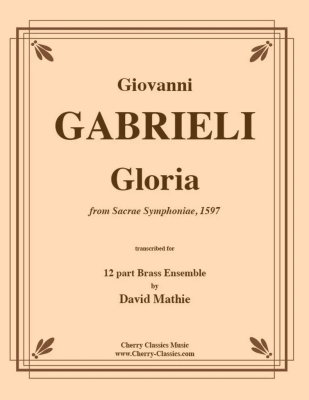 Cherry Classics - Gloria (from Sacrae Symphponiae, 1597) - Gabrieli/Mathie - 12 Pt. Brass Ensemble - Score/Parts