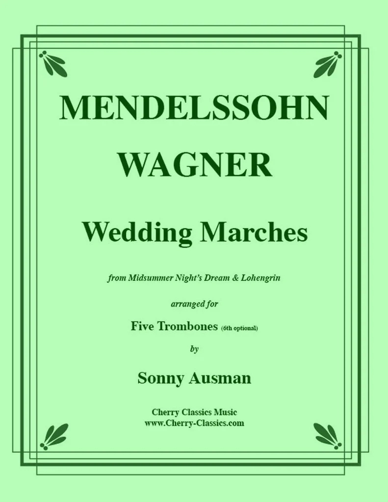 Wedding Marches (from Midsummer Night\'s Dream & Lohengrin) - Mendelssohn/Wagner/Ausman - 5 Trombones (6th Opt.) - Score/Parts