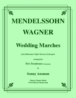 Cherry Classics - Marches nuptiales (du Songe dune nuit dt et de Lohengrin) Mendelssohn, Wagner, Ausman Quintette de trombones (6etrombone facultatif)  Partition de chef et partitions individuelles