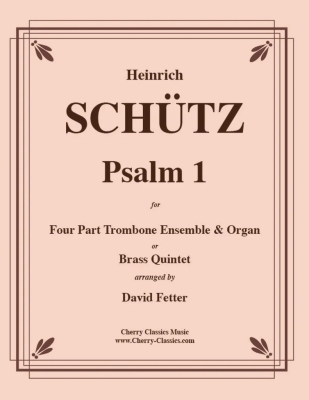 Cherry Classics - Psaume1 Schutz, Fetter Quatuor de trombones avec orgue ou quintette de cuivres Partition matresse et partitions individuelles