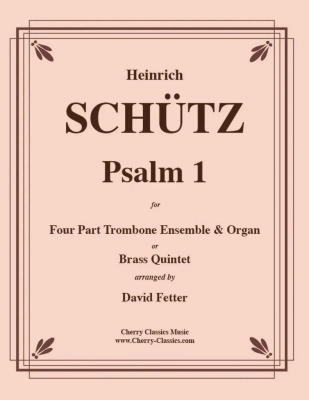 Cherry Classics - Psalm 1 - Schutz/Fetter - 4 Pt Trombone Ensemble & Organ or Brass Quintet - Score/Parts