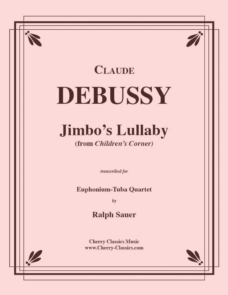 Jimbo\'s Lullaby (from Children\'s Corner) - Debussy/Sauer - Euphonium-Tuba Quartet - Score/Parts