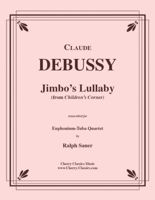 Cherry Classics - Jimbos Lullaby (from Childrens Corner) Debussy, Sauer Quatuor (euphoniums et tubas) Partition matresse et partitions individuelles