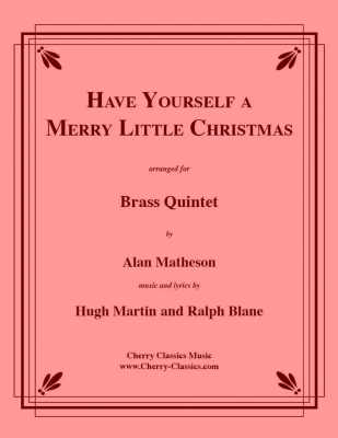 Cherry Classics - Have Yourself a Merry Little Christmas Martin, Blane, Matheson Quintette de cuivres Partition matresse et partitions individuelles