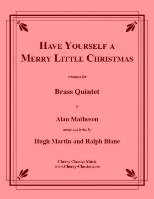 Cherry Classics - Have Yourself a Merry Little Christmas - Martin/Blane/Matheson - Brass Quintet - Score/Parts