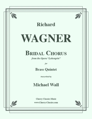 Cherry Classics - Chur nuptial (extrait de lOpra Lohengrin) Wagner Wall Quintette de cuivres Partition matresse et partitions individuelles