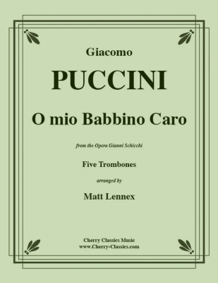 Cherry Classics - O mio Babbino Caro (extrait de lopra GianniSchicchi) Puccini, Lennex Quintette de trombones Partition matresse et partitions individuelles