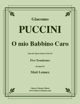 Cherry Classics - O mio Babbino Caro (from the Opera Gianni Schicchi) - Puccini/Lennex - Five Trombones - Score/Parts