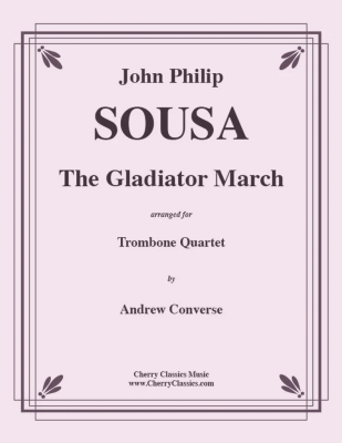 Cherry Classics - The Gladiator March Sousa, Converse Quatuor de trombones Partition matresse et partitions individuelles