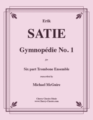 Cherry Classics - Gymnopdie n1 Satie, McGuire Sextuor de trombones Partition matresse et partitions individuelles