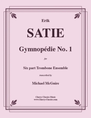 Cherry Classics - Gymnopedie No. 1 - Satie/McGuire - 6pt Trombone Ensemble - Score/Parts