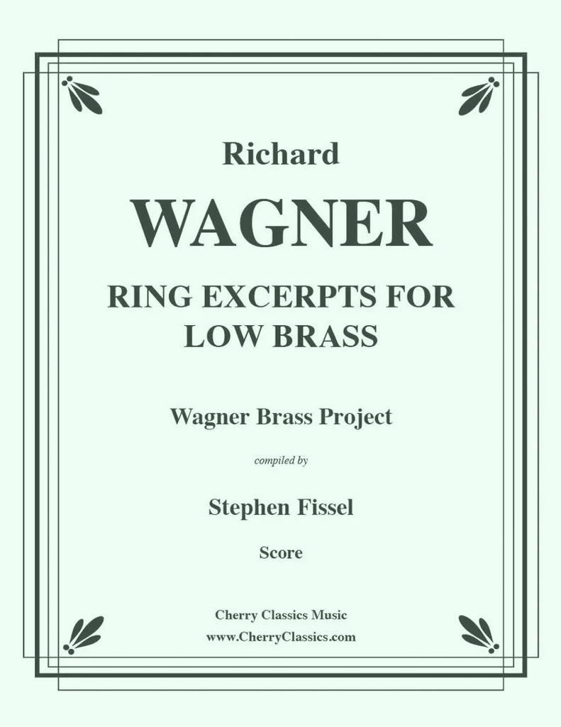 The Ring of the Nibelung, Compilation of Excerpts for Low Brass - Wagner/Fissel - Score/Parts