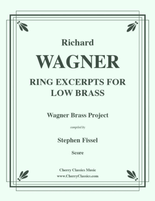 Cherry Classics - The Ring of the Nibelung, Compilation of Excerpts for Low Brass - Wagner/Fissel - Score/Parts